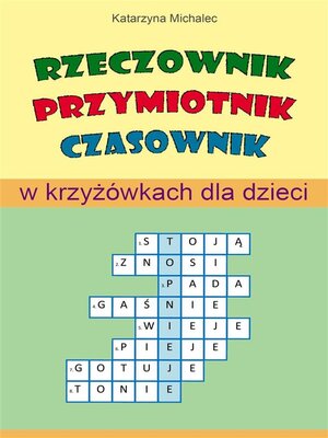 cover image of Rzeczownik, przymiotnik, czasownik w krzyżówkach dla dzieci